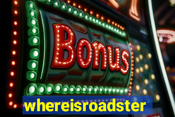 whereisroadster