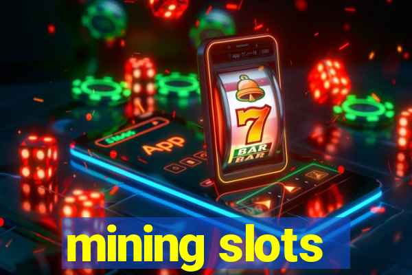 mining slots