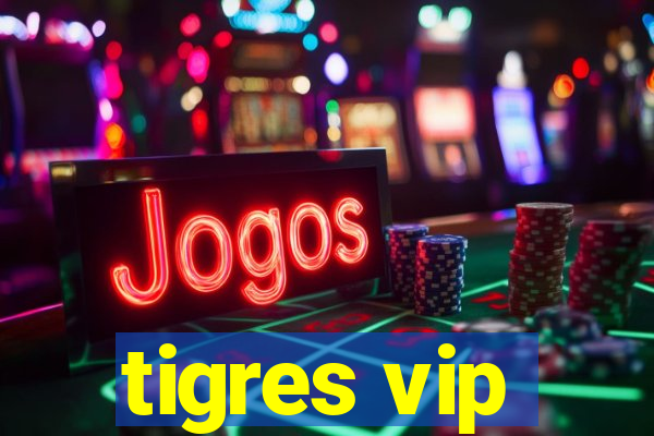 tigres vip