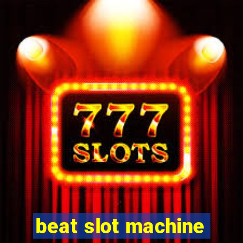 beat slot machine