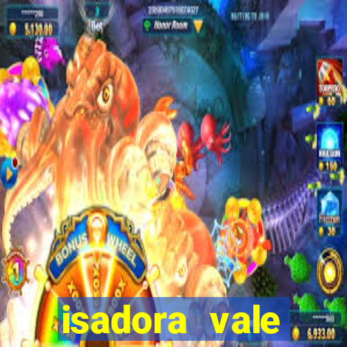 isadora vale reclame aqui