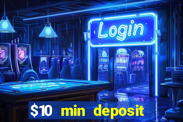 $10 min deposit online casino