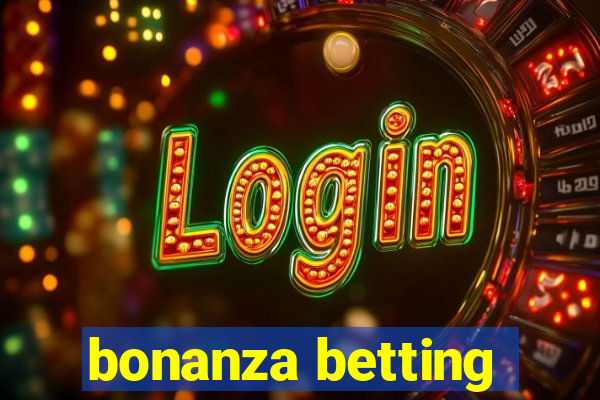 bonanza betting