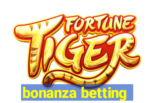 bonanza betting