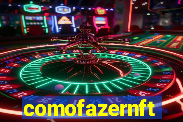 comofazernft