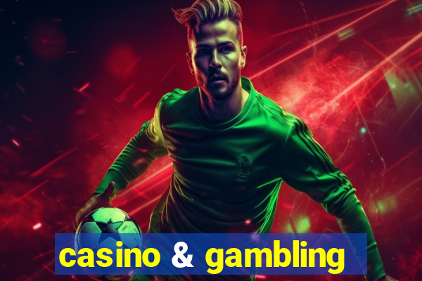 casino & gambling