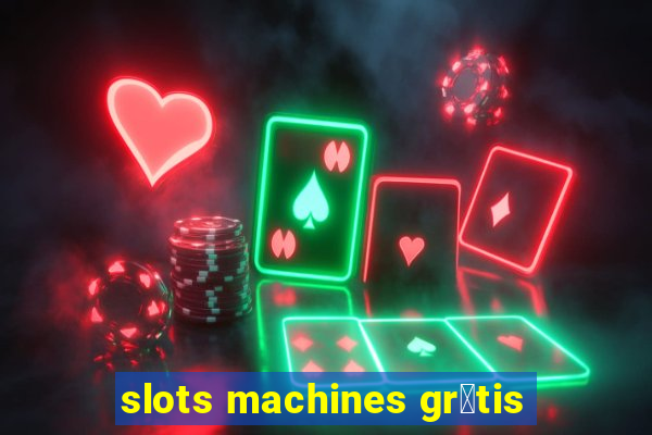 slots machines gr谩tis