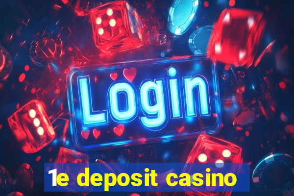 1e deposit casino