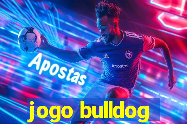 jogo bulldog