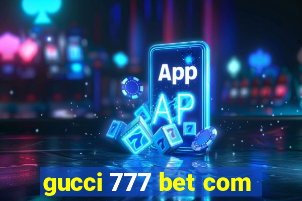 gucci 777 bet com