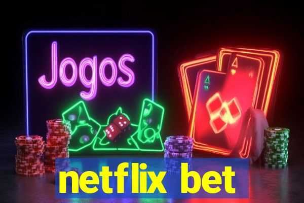 netflix bet