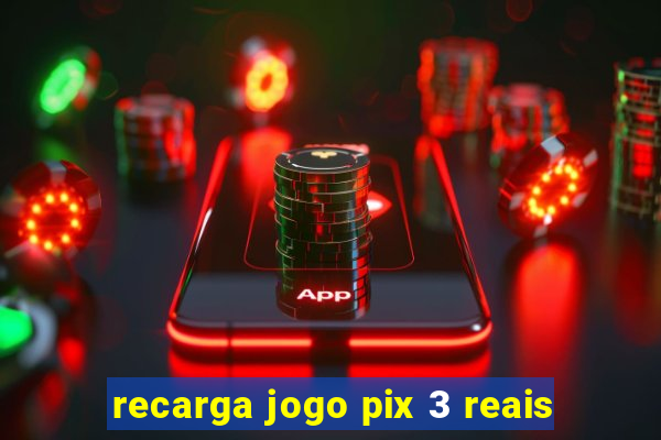 recarga jogo pix 3 reais