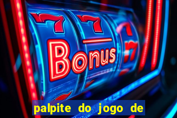 palpite do jogo de hoje futebol