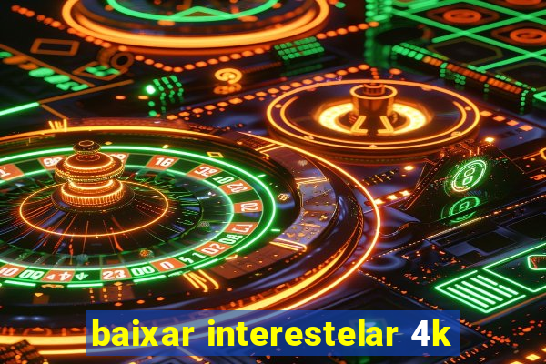 baixar interestelar 4k