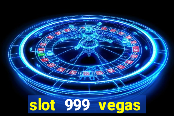 slot 999 vegas game ii