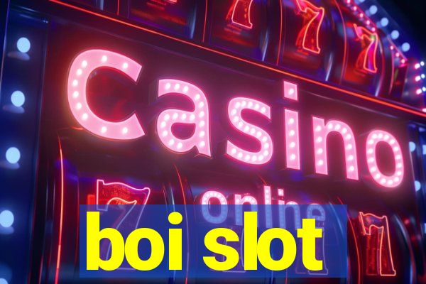 boi slot