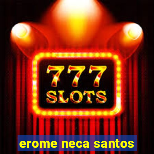 erome neca santos