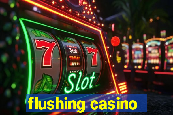 flushing casino