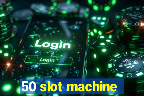 50 slot machine