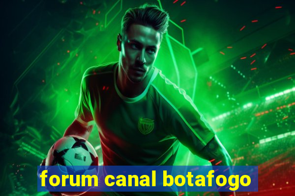 forum canal botafogo