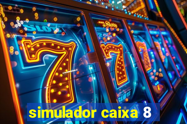 simulador caixa 8