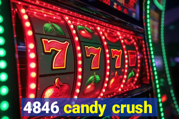 4846 candy crush