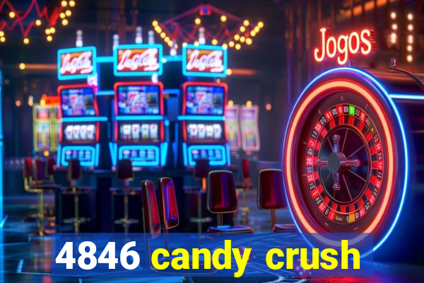 4846 candy crush