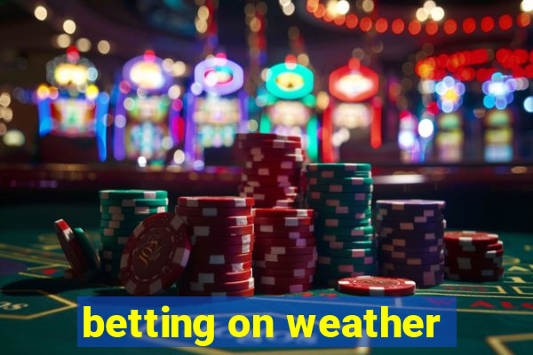 betting on weather