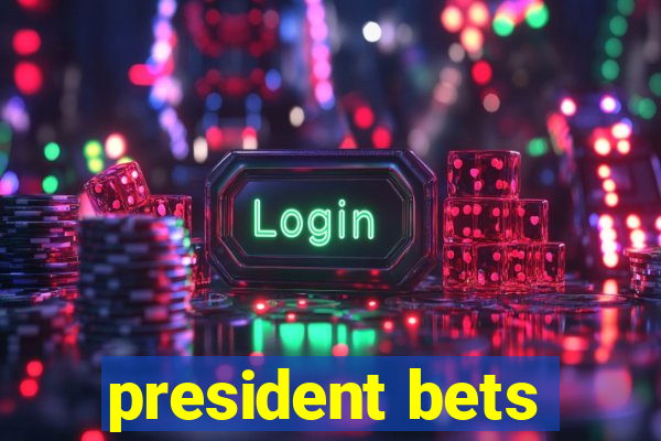 president bets