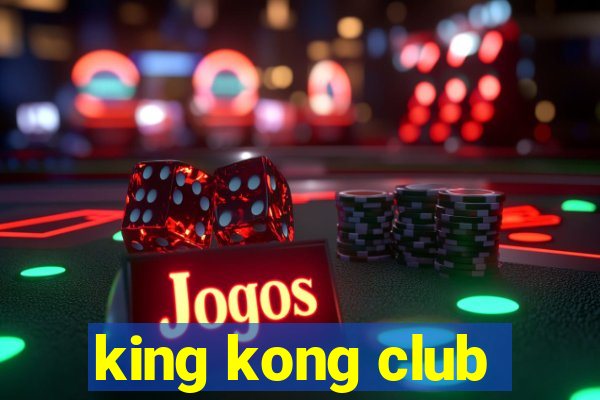 king kong club