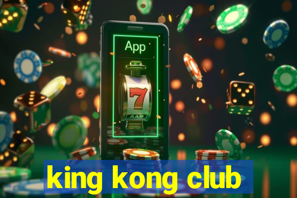 king kong club