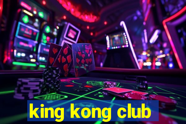 king kong club