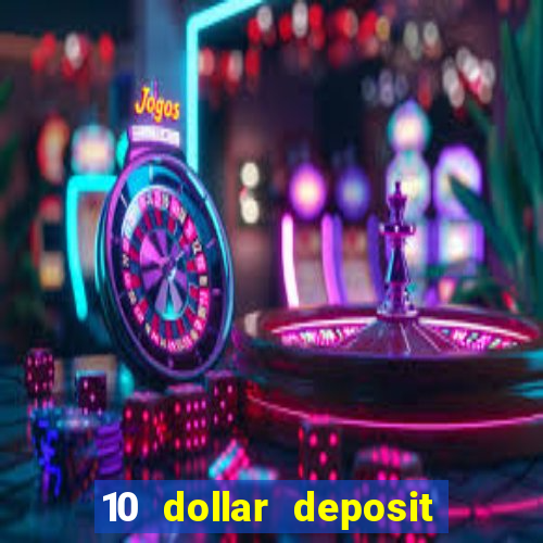 10 dollar deposit online casino usa