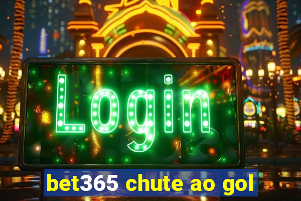 bet365 chute ao gol