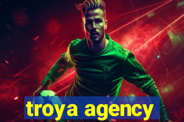 troya agency