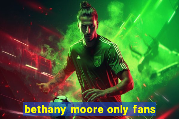 bethany moore only fans