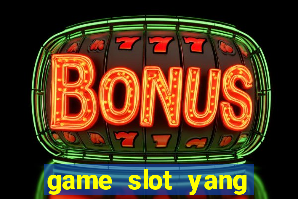 game slot yang gacor hari ini