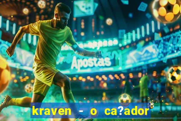 kraven - o ca?ador filme completo dublado pobreflix