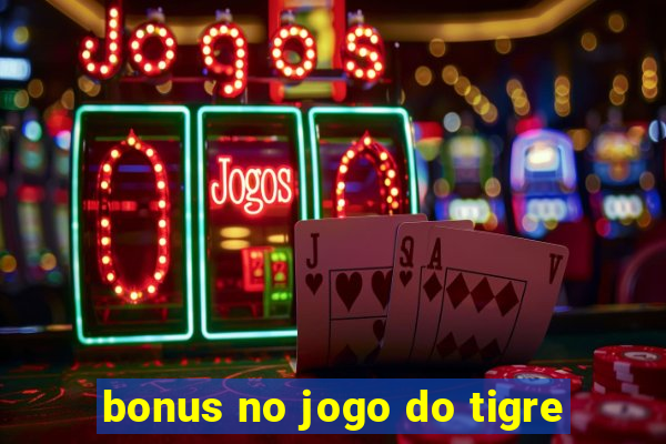 bonus no jogo do tigre