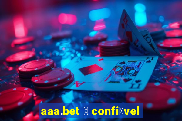 aaa.bet 茅 confi谩vel