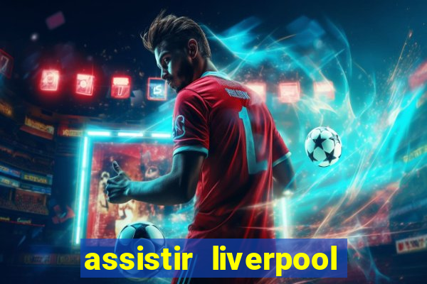 assistir liverpool x manchester city ao vivo futemax