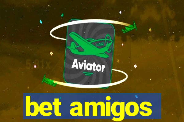 bet amigos