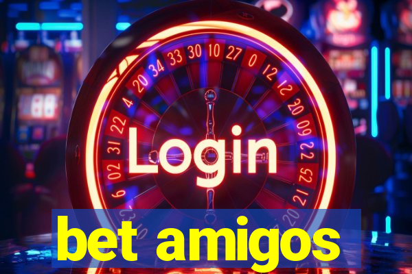 bet amigos