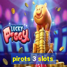 pirots 3 slots