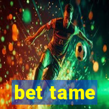 bet tame