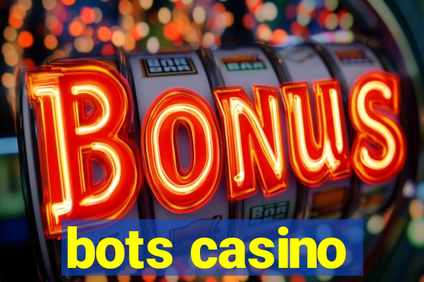 bots casino