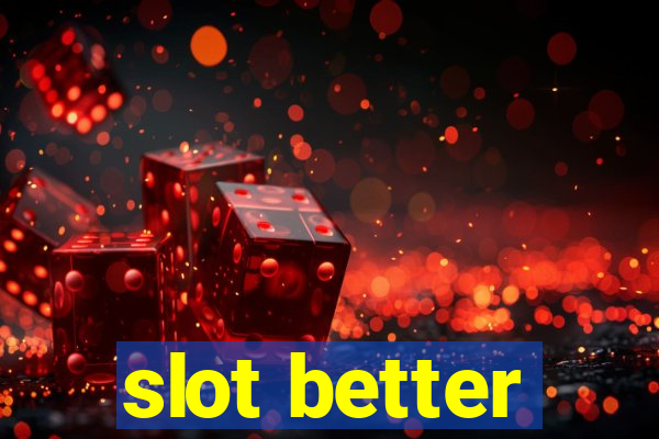 slot better