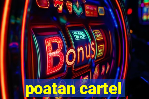 poatan cartel