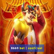 8669 bet 茅 confi谩vel