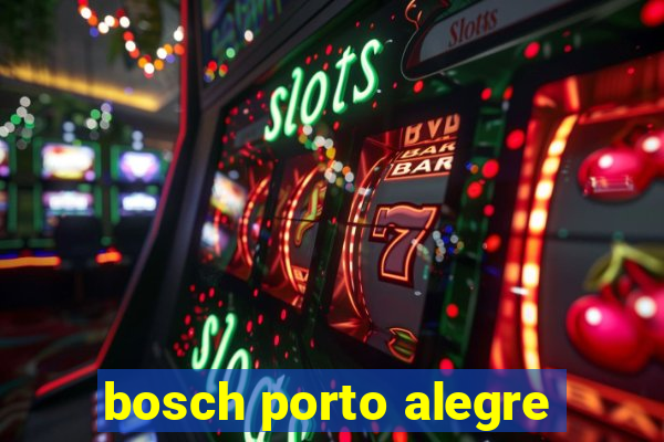 bosch porto alegre